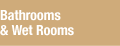 Bathrooms and Wet Rooms